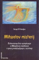 MIHAELOV MISTERIJ - Duhovnonaučno razmatranje o Mihaelovoj meditaciji i njeno predstavljanje u euritmiji-0 MIHAELOV MISTERIJ - Duhovnonaučno razmatranje o Mihaelovoj meditaciji i njeno predstavljanje u euritmiji-0