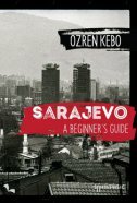SARAJEVO - A BEGINNERS GUIDE-0 SARAJEVO - A BEGINNERS GUIDE-0
