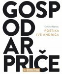 GOSPODAR PRIČE - Poetika Ive Andrića-0 GOSPODAR PRIČE - Poetika Ive Andrića-0
