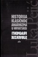 HISTORIJA KLASIČNOG ANARHIZMA U HRVATSKOJ - Fragmenti subverzije-0 HISTORIJA KLASIČNOG ANARHIZMA U HRVATSKOJ - Fragmenti subverzije-0