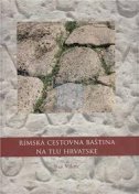 RIMSKA CESTOVNA BAŠTINA NA TLU HRVATSKE-0 RIMSKA CESTOVNA BAŠTINA NA TLU HRVATSKE-0