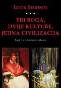 TRI BOGA, DVIJE KULTURE, JEDNA CIVILIZACIJA - Eseji o vrednotama kršćana-0 TRI BOGA, DVIJE KULTURE, JEDNA CIVILIZACIJA - Eseji o vrednotama kršćana-0