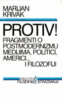 PROTIV! - Fragmenti o postmodernizmu medijima, politici, Americi... i filozofiji-0 PROTIV! - Fragmenti o postmodernizmu medijima, politici, Americi... i filozofiji-0