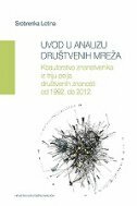 UVOD U ANALIZU DRUŠTVENIH MREŽA - Koautorstvo znanstvenika iz triju polja društvenih znanosti od 1992. do 2012.-0