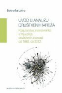 UVOD U ANALIZU DRUŠTVENIH MREŽA - Koautorstvo znanstvenika iz triju polja društvenih znanosti od 1992. do 2012.-0 UVOD U ANALIZU DRUŠTVENIH MREŽA - Koautorstvo znanstvenika iz triju polja društvenih znanosti od 1992. do 2012.-0
