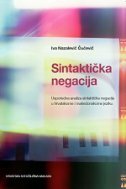 SINTAKTIČKA NEGACIJA - Usporedna analiza sintaktičke negacije u hrvatskome i makedonskome jeziku-0