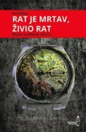RAT JE MRTAV, ŽIVIO RAT - Bosna, svođenje računa-0