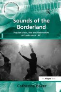 Sounds of the Borderland - Popular Music, War and Nationalism in Croatia Since 1991-0