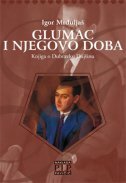 GLUMAC I NJEGOVO DOBA - Knjiga o Dubravku Dujšinu-0