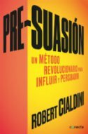 PRE-SUASION - UN METODO REVOLUCIONARIO PARA INFLUIR Y PERSUADIR-0 PRE-SUASION - UN METODO REVOLUCIONARIO PARA INFLUIR Y PERSUADIR-0