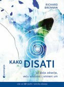 KAKO DISATI - Za bolje zdravlje, veću vitalnost i smireni um-0 KAKO DISATI - Za bolje zdravlje, veću vitalnost i smireni um-0