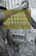 IDENTITET RELIGIOZNOST SEKSUALNOST - PROBLEM IDENTITETA RELIGIOZNIH LGBT OSOBA U SRBIJI-0 IDENTITET RELIGIOZNOST SEKSUALNOST - PROBLEM IDENTITETA RELIGIOZNIH LGBT OSOBA U SRBIJI-0