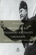 PRVI SVETSKI RAT, ITALIJANSKI SOCIJALISTI I MUSOLINI - LEGENDE I POLITIČKI REALIZAM-0
