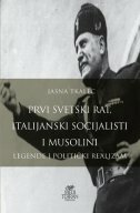 PRVI SVETSKI RAT, ITALIJANSKI SOCIJALISTI I MUSOLINI - LEGENDE I POLITIČKI REALIZAM-0 PRVI SVETSKI RAT, ITALIJANSKI SOCIJALISTI I MUSOLINI - LEGENDE I POLITIČKI REALIZAM-0