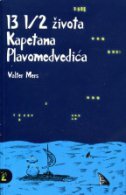 13 1/2 ŽIVOTA KAPETANA PLAVOMEDVEDIĆA-0 13 1/2 ŽIVOTA KAPETANA PLAVOMEDVEDIĆA-0