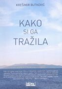 KAKO SI GA TRAŽILA-0 KAKO SI GA TRAŽILA-0