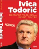 IVICA TODORIĆ - Biografija palog kralja biznisa i politike-0 IVICA TODORIĆ - Biografija palog kralja biznisa i politike-0