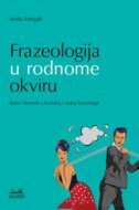 FRAZEOLOGIJA U RODNOME OKVIRU - Rodni elementi u hrvatskoj i ruskoj frazeologiji-0 FRAZEOLOGIJA U RODNOME OKVIRU - Rodni elementi u hrvatskoj i ruskoj frazeologiji-0