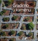 GRADIMO U KAMENU - Priručnik o suhozidnoj baštini i vještini gradnje-0 GRADIMO U KAMENU - Priručnik o suhozidnoj baštini i vještini gradnje-0
