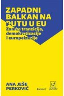 ZAPADNI BALKAN NA PUTU U EU - Zamke tranzicije, demokratizacije i europeizacije-0 ZAPADNI BALKAN NA PUTU U EU - Zamke tranzicije, demokratizacije i europeizacije-0