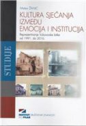 KULTURA SJEĆANJA IZMEĐU EMOCIJA I INSTITUCIJA - Reprezentiranje Vukovarske bitke od 1991. do 2016.-0 KULTURA SJEĆANJA IZMEĐU EMOCIJA I INSTITUCIJA - Reprezentiranje Vukovarske bitke od 1991. do 2016.-0