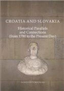 CROATIA AND SLOVAKIA VOL. II - Historical Parallels and Connections (from 1780 to the Present Day)-0
