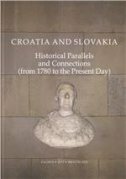 CROATIA AND SLOVAKIA VOL. II - Historical Parallels and Connections (from 1780 to the Present Day)-0 CROATIA AND SLOVAKIA VOL. II - Historical Parallels and Connections (from 1780 to the Present Day)-0
