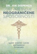 OSTVARI SVOJE NEOGRANIČENE SPOSOBNOSTI - Kako obični ljudi ostvaruju čudesno-0 OSTVARI SVOJE NEOGRANIČENE SPOSOBNOSTI - Kako obični ljudi ostvaruju čudesno-0