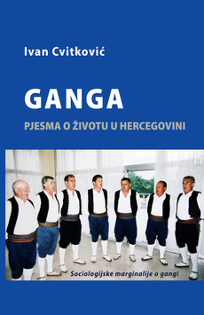 GANGA - Pjesma o životu u Hercegovini (Sociologijske marginalije o gangi)-0 GANGA - Pjesma o životu u Hercegovini (Sociologijske marginalije o gangi)-0