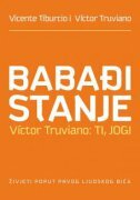 BABAĐI STANJE - VICTOR TRUVIANO: TI, JOGI ŽIVJETI POPUT PRAVOG LJUDSKOG BIĆA-0 BABAĐI STANJE - VICTOR TRUVIANO: TI, JOGI ŽIVJETI POPUT PRAVOG LJUDSKOG BIĆA-0