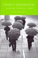 UVOD U SOCIOLOGIJU - Osnovni pristupi i teme-0 UVOD U SOCIOLOGIJU - Osnovni pristupi i teme-0