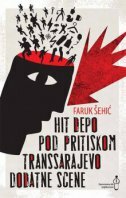 HIT DEPO /POD PRITISKOM /TRANSSARAJEVO /DODATNE SCENE-0 HIT DEPO /POD PRITISKOM /TRANSSARAJEVO /DODATNE SCENE-0
