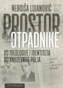 PROSTOR ZA OTPADNIKE - Od ideologije i identiteta do književnog polja-0