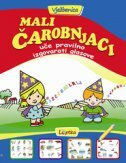 MALI ČAROBNJACI UČE PRAVILNO IZGOVARATI GLASOVE - Vježbenica-0 MALI ČAROBNJACI UČE PRAVILNO IZGOVARATI GLASOVE - Vježbenica-0