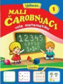 MALI ČAROBNJACI VOLE MATEMATIKU 1 - Vježbenica-0 MALI ČAROBNJACI VOLE MATEMATIKU 1 - Vježbenica-0