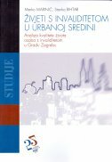 ŽIVJETI S INVALIDITETOM U URBANOJ SREDINI - Analiza kvalitete života osoba s invaliditetom u Gradu Zagrebu-0 ŽIVJETI S INVALIDITETOM U URBANOJ SREDINI - Analiza kvalitete života osoba s invaliditetom u Gradu Zagrebu-0