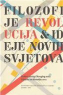 FILOZOFIJE REVOLUCIJA I IDEJE NOVIH SVJETOVA  - Radovi trećeg Okruglog stola Odsjeka za filozofiju 2017.-0