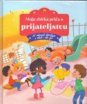 MOJA ZBIRKA PRIČA O PRIJATELJSTVU - 25 zabavnih doživljaja u školi i oko nje-0 MOJA ZBIRKA PRIČA O PRIJATELJSTVU - 25 zabavnih doživljaja u školi i oko nje-0
