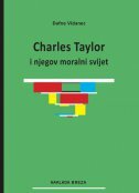 CHARLES TAYLOR I NJEGOV MORALNI SVIJET-0 CHARLES TAYLOR I NJEGOV MORALNI SVIJET-0