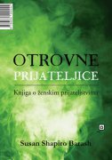 OTROVNE PRIJATELJICE - Knjiga o ženskim prijateljstvima-0 OTROVNE PRIJATELJICE - Knjiga o ženskim prijateljstvima-0