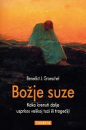 BOŽJE SUZE - Kako krenuti dalje usprkos velikoj tuzi ili tragediji-0 BOŽJE SUZE - Kako krenuti dalje usprkos velikoj tuzi ili tragediji-0