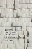 IZMEĐU KNJIŽEVNOSTI I PAMĆENJA - prisjećanje zaboravljenoga-0 IZMEĐU KNJIŽEVNOSTI I PAMĆENJA - prisjećanje zaboravljenoga-0