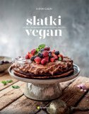 SLATKI VEGAN - Cjeloviti gurmanski deserti za svaku prigodu-0 SLATKI VEGAN - Cjeloviti gurmanski deserti za svaku prigodu-0