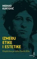 IZMEĐU ETIKE I ESTETIKE - Eksplicitna po-etika danila Kiša-0 IZMEĐU ETIKE I ESTETIKE - Eksplicitna po-etika danila Kiša-0