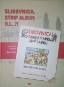 SLIKOVNICA, STRIP ALBUM ILI...?! - SLIKOVNICA O ŽARKU, MARKU I ŠARKU-0 SLIKOVNICA, STRIP ALBUM ILI...?! - SLIKOVNICA O ŽARKU, MARKU I ŠARKU-0
