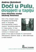 DOĆI U PULU, DOSPJETI U TAPIJU - Etno-filozofska studija lokalnog fenomena-0 DOĆI U PULU, DOSPJETI U TAPIJU - Etno-filozofska studija lokalnog fenomena-0