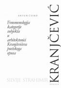 FENOMENOLOGIJA KATEGORIJE SUBJEKTA U ARHITEKTONICI KRANJČEVIĆEVA POETSKOGA OPUSA-0 FENOMENOLOGIJA KATEGORIJE SUBJEKTA U ARHITEKTONICI KRANJČEVIĆEVA POETSKOGA OPUSA-0