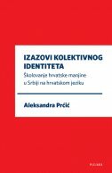 IZAZOVI KOLEKTIVNOG IDENTITETA - Školovanje hrvatske manjine u Srbiji na hrvatskom jeziku-0 IZAZOVI KOLEKTIVNOG IDENTITETA - Školovanje hrvatske manjine u Srbiji na hrvatskom jeziku-0