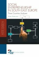 SOCIAL ENTREPRENEURSHIP IN SOUTH EAST EUROPE - Three Countries Analyses-0 SOCIAL ENTREPRENEURSHIP IN SOUTH EAST EUROPE - Three Countries Analyses-0