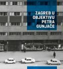 ZAGREB U OBJEKTIVU PETRA GUNJAČE-0 ZAGREB U OBJEKTIVU PETRA GUNJAČE-0